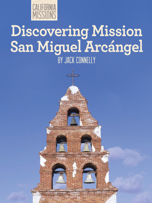 Title details for Discovering Mission San Miguel Arcángel by Jack Connelly - Available